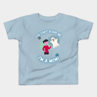 You Can't Scare Me I'm a Mom Ghost Mother's Kids T-Shirt